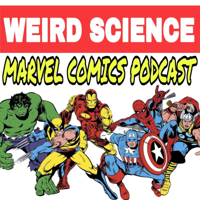 Weird Science Marvel Comics Podcast