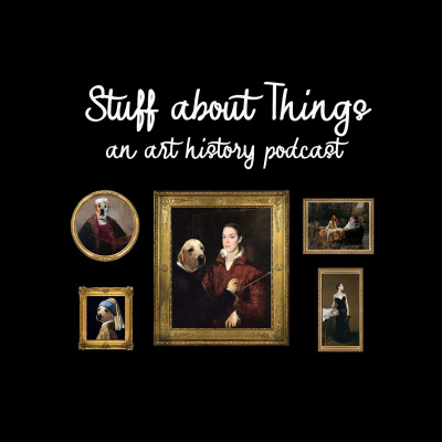 Stuff About Things: An Art History Podcast
