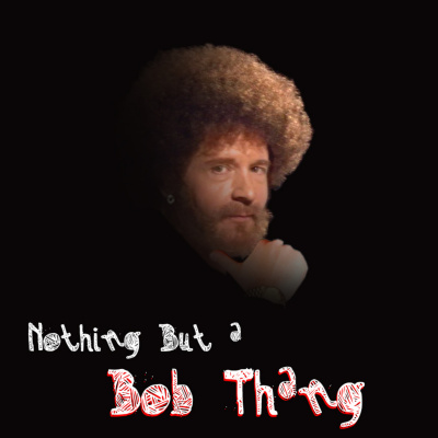 Nothing But A Bob Thang