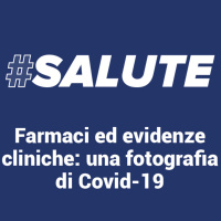 #Salute - Farmaci ed evidenze cliniche. Una fotografia di Covid19