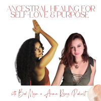 The Power of Ancestorial Healing For Self Love amp Purpose - Bird Mejia