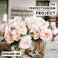 Ep 158: 5 Life-Changing Lessons About Perfectionism From Brené Brown