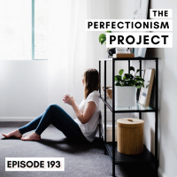 Ep 193: The 3 Stages of Overcoming Perfectionism