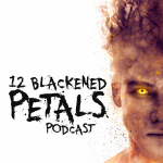 12 Blackened Petals Podcast