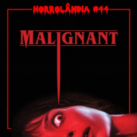 Horrolândia 44 | Maligno
