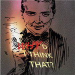 Whyd I Think That?