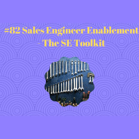 #82 Sales Engineering Enablement - The SE Toolkit