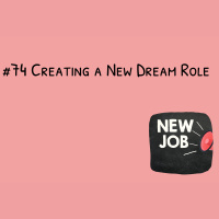 #74 Creating a New Dream Role