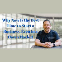 Why Now Is the Best Time to Start a Business, Even in a Down Market