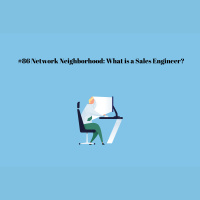 #86 Network Neighborhood: What is a Sales Engineer?