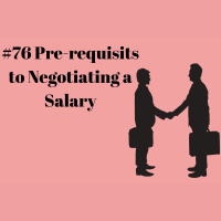 #76 Prerequisites to Negotiating a Salary