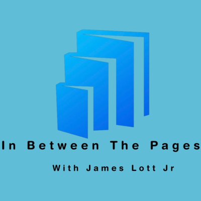 In Between The Pages With James Lott Jr.
