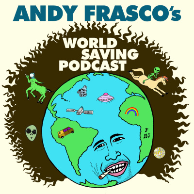 Andy Frascos World Saving Podcast W/ Yeti