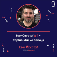 Teknik: Eser Özvataf #4 - Topluluklar ve Deno.js