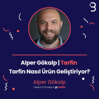 Alper Gökalp | Tarfin - Tarfin Nasıl Ürün Geliştiriyor?