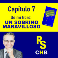 Capítulo 7 de mi libro UN SOBRINO MARAVILLOSO. www.cesarhernandezbustillos.com