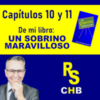 Capítulos 10 y 11 de mi libro UN SOBRINO MARAVILLOSO. www.cesarhernandezbustillos.com