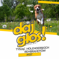 Daj Głos #037: Tysiąc Holenderskich Rembrandtów