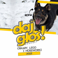 Daj Głos #019: Oskary, LEGO i noseworki