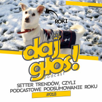 Daj Głos #018: Setter trendów, czyli podcastowe podsumowanie roku