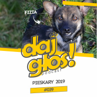 Daj Głos #039: Pieskary 2019