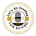 Lets Sit Crooked And Talk Straight