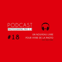 #18 - Un nouveau livre pour vivre de la photo