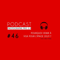#46 - Pourquoi venir à Visa pour limage 2019 ?