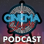 Cinemaslayers Podcast