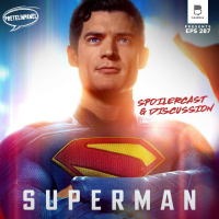 Well and Truly Super - Superman Spoilercast amp Discussion