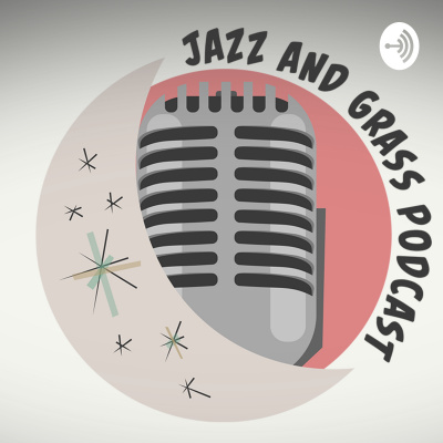 Jazz And Grass (and Other Stuff Too!)