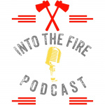 Into The Fire Podcast