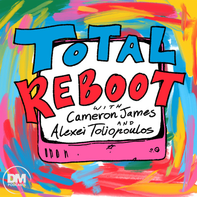 Total Reboot With Cameron James  Alexei Toliopoulos