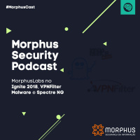 MorphusLabs no Ignite 2018, VPNFilter Malware e Spectre NG
