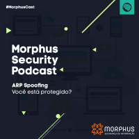 MorphusCast #02 - ARP Spoofing: você está protegido?