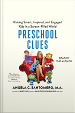 Preschool Clues: Raising Smart, Inspired, And Engaged Kids In A Screen-filled World