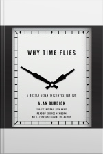 Why Time Flies: A Mostly Scientific Investigation