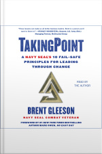 Takingpoint: A Navy Seals 10 Fail Safe Principles For Leading Through Change