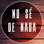 No Se De Nada