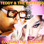 Teddy  The Empress: Cooking The Queens