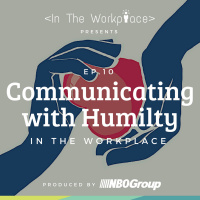 Ep 10 - Communicating with Humility in the Workplace