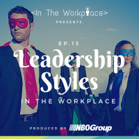 Ep 13 - Leadership Styles in the Workplace