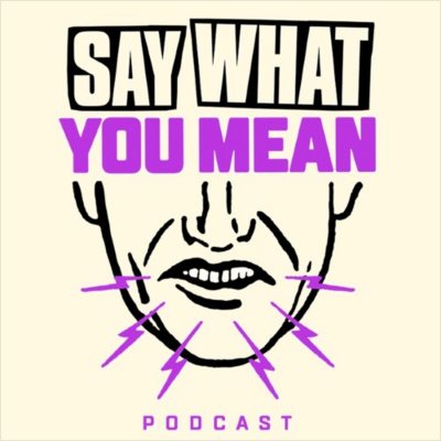 Say What You Mean Podcast