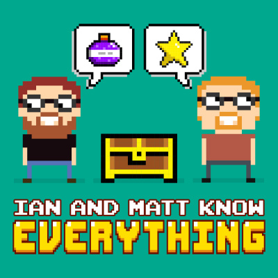 Ian And Matt Know Everything