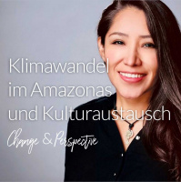 Klimawandel im Amazonas und Kulturaustausch auf Augenhöhe mit Amanda von Mamakiya e.V.