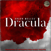 Orson Welles Dracula | Mercury Theatre on the Air Remake | Retrospection Radio Theatre