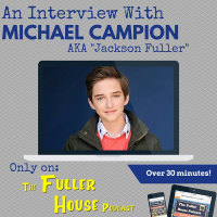 Fuller House Podcast BONUS - Michael Campion Interview