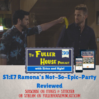 Fuller House Podcast 30 - S1:E7 Ramonas Not-So-Epic Party + Candace Cameron Bure Raps