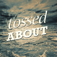 Tossed About