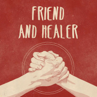Friend and Healer
